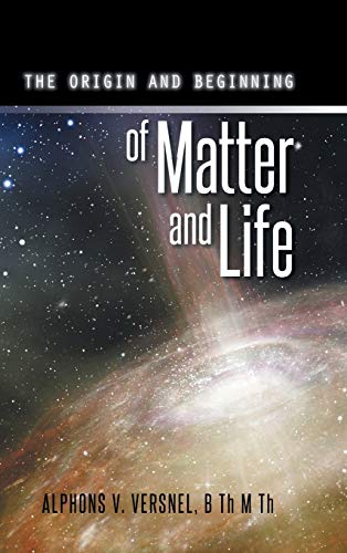 9781496977250: THE ORIGIN AND BEGINNING OF MATTER AND LIFE