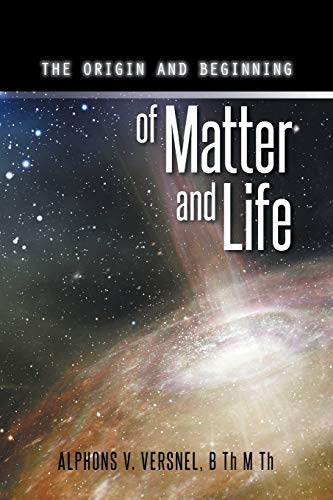 9781496977267: The Origin And Beginning Of Matter And Life