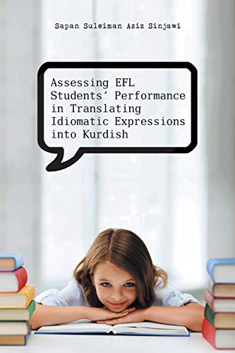 Beispielbild fr Assessing Efl Students' Performance in Translating Idiomatic Expressions Into Kurdish zum Verkauf von Chiron Media