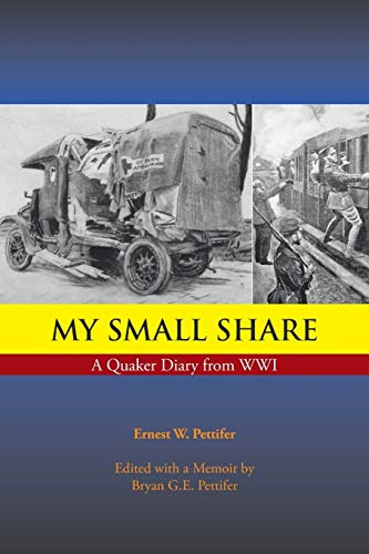 Imagen de archivo de My Small Share: A Quaker Diary from WWI a la venta por Lucky's Textbooks