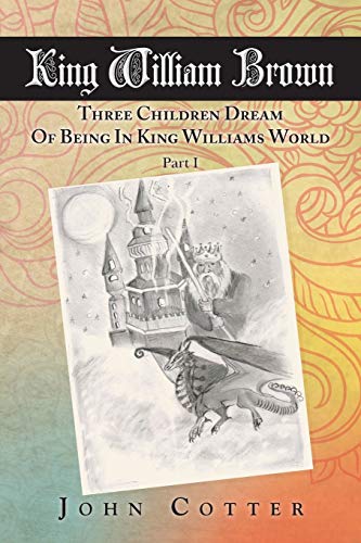 Imagen de archivo de King William Brown: Three Children Dream of Being in King Williams World a la venta por Chiron Media