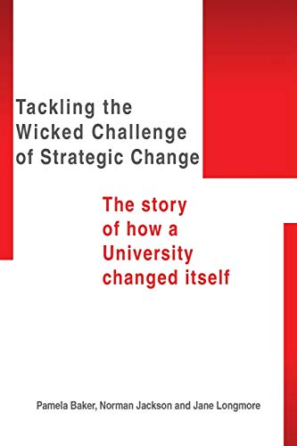 Beispielbild fr Tackling the Wicked Challenge of Strategic Change: The Story of how a University Changed itself zum Verkauf von WorldofBooks