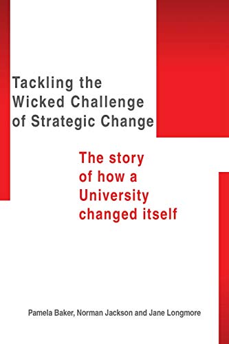 Stock image for Tackling the Wicked Challenge of Strategic Change: The Story of how a University Changed itself for sale by WorldofBooks