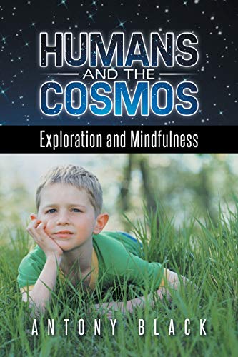 Stock image for Humans and the Cosmos : Exploration and Mindfulness for sale by Better World Books Ltd