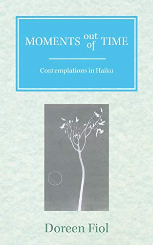 Beispielbild fr Moments Out of Time: Contemplations in Haiku zum Verkauf von Chiron Media