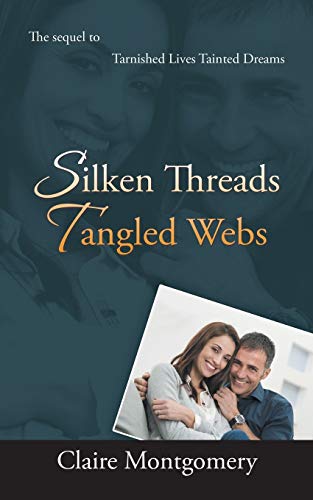 Imagen de archivo de Silken Threads Tangled Webs: The Sequel to Tarnished Lives, Tainted Dreams a la venta por Lucky's Textbooks