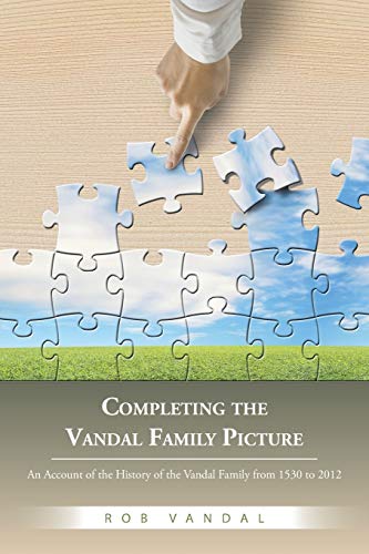Stock image for Completing the Vandal Family Picture: An Account of the History of the Vandal Family from 1530 to 2012 for sale by Chiron Media
