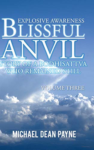 Stock image for Blissful Anvil Story of a Bodhisattva Who Remained Still Explosive Awareness Volume Three for sale by PBShop.store US