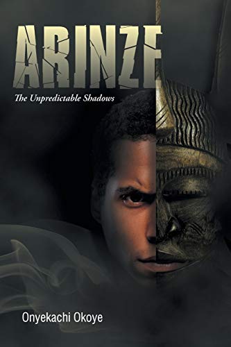 Stock image for Arinze: The Unpredictable Shadows for sale by Chiron Media