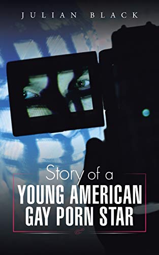 Story of a Young American Gay Porn Star - Black, Julian: 9781496987860 -  AbeBooks