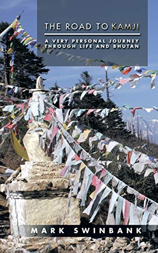Beispielbild fr The road to Kamji: A Very Personal Jurney Through Life and Bhutan zum Verkauf von Yak and Yeti Books