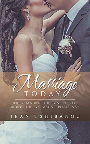 Stock image for MARRIAGE TODAY: Understanding the Principles of Building the Everlasting Relationship for sale by Lucky's Textbooks