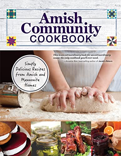 Stock image for Amish Community Cookbook: Simply Delicious Recipes from Amish and Mennonite Homes (Fox Chapel Publishing) 294 Easy, Authentic, Old-Fashioned Recipes for Hearty Comfort Food to Bring Families Together for sale by HPB-Diamond