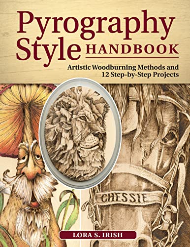 Beispielbild fr Pyrography Style Handbook: Artistic Woodburning Methods & 12 Step-by-Step Projects (Fox Chapel Publishing) Comprehensive Guide to 7 Major Styles with Full-Size Patterns and Line Art from Lora S. Irish zum Verkauf von BooksRun
