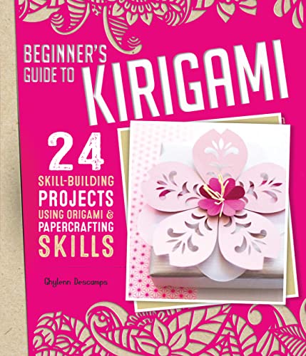 Stock image for Beginner's Guide to Kirigami: 24 Skill-Building Projects Using Origami & Papercrafting Skills (Fox Chapel Publishing) Step-by-Step Instructions for Cards, Boxes, Lanterns, Holiday Decorations & More for sale by SecondSale