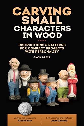 Stock image for Carving Small Characters in Wood: Instructions & Patterns for Compact Projects with Personality (Fox Chapel Publishing) Simple, Beginner-Friendly Techniques for Creating Tiny 2-Inch to 3-Inch Figures for sale by HPB-Diamond