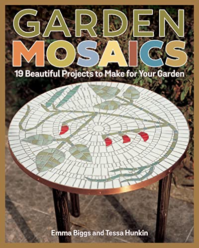 Stock image for Garden Mosaics: 19 Beautiful Projects to Make for Your Garden (Fox Chapel Publishing) Beginner-Friendly Step-by-Step Instructions, Photos, & Templates to Create One-of-a-Kind Pots, Ornaments, and More for sale by Spike706