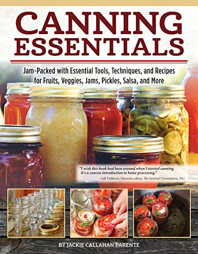 Stock image for Canning Essentials: Jam-Packed with Essential Tools, Techniques, and Recipes for Fruits, Veggies, Jams, Pickles, Salsa, and More (Fox Chapel Publishing) Make Delicious, Sustainable Home-Canned Goods for sale by Goodwill of Colorado