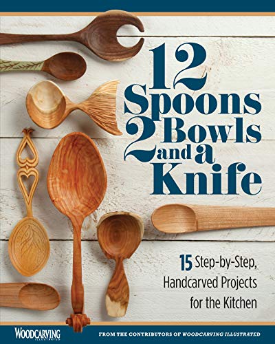 Beispielbild fr 12 Spoons, 2 Bowls, and a Knife: 15 Step-by-Step Projects for the Kitchen (Fox Chapel Publishing) Compilation of Beginner-Friendly Lovespoons, Bread . Handcarved Projects for the Kitchen zum Verkauf von Monster Bookshop