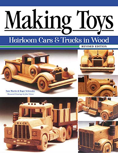Beispielbild fr Making Toys, Revised Edition: Heirloom Cars and Trucks in Wood (Fox Chapel Publishing) Complete Guide with a Step-by-Step Peterbilt Project and Detailed Plans for a Ford Model A, 1932 Buick, and More zum Verkauf von SecondSale