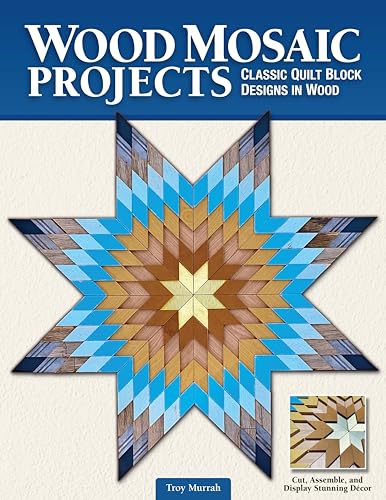 Beispielbild fr Wood Mosaic Projects: Classic Quilt Block Designs in Wood (Fox Chapel Publishing) Sustainable Woodworking Craft for Creating Elaborate Wall Hangings, Tabletops, and More from Wooden Painted Pieces zum Verkauf von SecondSale