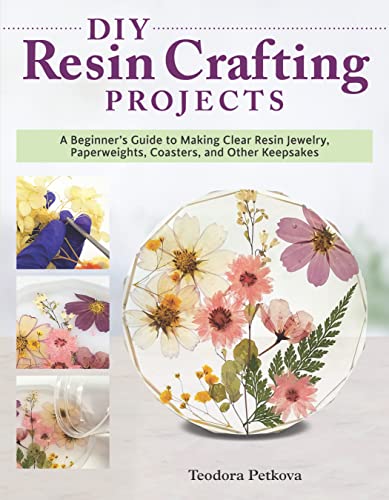 9781497101456: DIY Resin Crafting Projects: A Beginner's Guide to Making Clear Resin Jewelry, Paperweights, Coasters, and Other Keepsakes (Fox Chapel Publishing) Preserve Flowers, Feathers, Shells, Bugs, and More