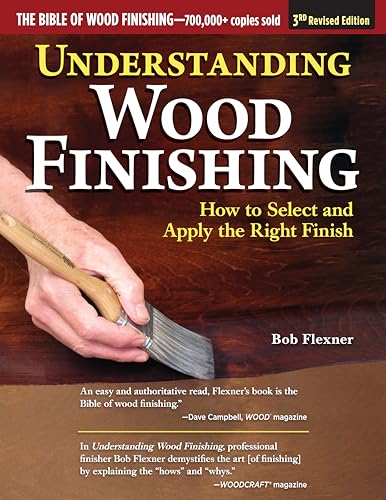9781497101470: Understanding Wood Finishing, 3rd Revised Edition: How to Select and Apply the Right Finish (Fox Chapel Publishing) Practical & Comprehensive; 350 Photos, 40 Reference Tables & Troubleshooting Guides