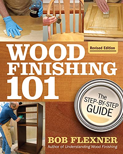 Stock image for Wood Finishing 101, Revised Edition: The Step-By-Step Guide (Fox Chapel Publishing) Simple Finishes with Beginner-Friendly Instructions, Photos, Helpful Tips, and Advice for Woodworkers and Hobbyists for sale by SecondSale