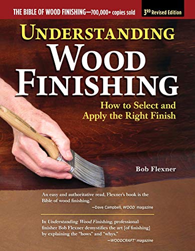 9781497101555: Understanding Wood Finishing, 3rd Revised Edition: How to Select and Apply the Right Finish (Fox Chapel Publishing) Practical & Comprehensive; 350 Photos, 40 Reference Tables & Troubleshooting Guides