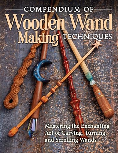 9781497101692: Compendium of Wooden Wand Making Techniques: Mastering the Enchanting Art of Carving, Turning, and Scrolling Wands