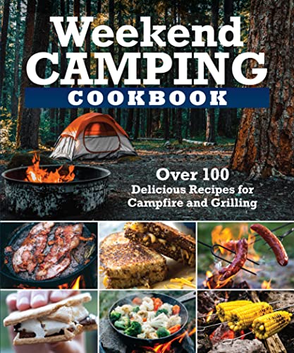 Beispielbild fr Weekend Camping Cookbook: Over 100 Delicious Recipes for Campfire and Grilling (Fox Chapel Publishing) Make-Ahead Meals for Outdoor Adventures - Cast Iron Nachos, Bacon S'Mores, Foil Packs, and More zum Verkauf von BooksRun