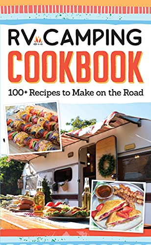 Beispielbild fr RV Camping Cookbook: 100+ Recipes to Make on the Road (Fox Chapel Publishing) Camper Kitchen Recipes for Breakfast, Sides, Appetizers, Mains, Snacks, Desserts, 15 Varieties of SMores, and More zum Verkauf von Seattle Goodwill