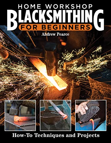 

Home Workshop Blacksmithing for Beginners: How-To Techniques and Projects (Paperback or Softback)