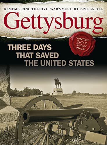 Beispielbild fr Gettysburg: Three Days That Saved the United States (Fox Chapel Publishing) Remembering the Civil War's Most Decisive Battle - Timelines, Facts, Rare . Real Stories, and More (Visual History) zum Verkauf von HPB-Red