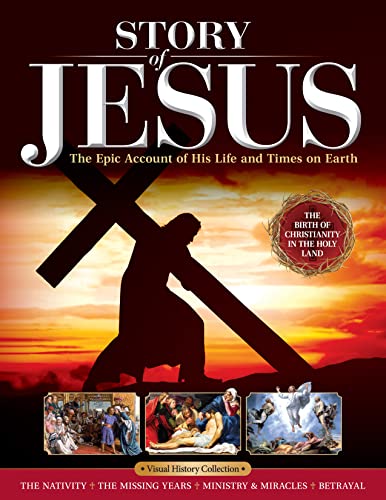 Stock image for Story of Jesus: The Epic Account of His Life and Times on Earth (Fox Chapel Publishing) The True Story of Christ from Nazareth to Golgotha - Childhood, Apostles, Pilate, Judas, Crucifixion, and More for sale by HPB-Ruby