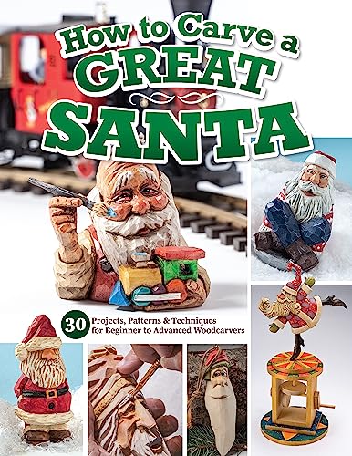 Beispielbild fr How to Carve a Great Santa: 30 Projects, Patterns & Techniques for Beginner to Advanced Woodcarvers (Fox Chapel Publishing) Full-Size Patterns, Easy-to-Follow Tutorials, Finishing Tips, and More zum Verkauf von Monster Bookshop