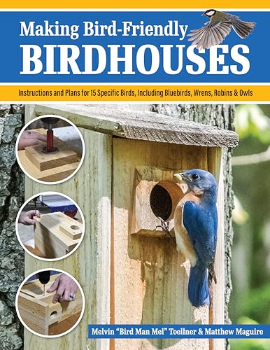 Stock image for Making Bird-Friendly Birdhouses: Instructions and Plans for 15 Specific Birds, Including Bluebirds, Wrens, Robins & Owls (Fox Chapel Publishing) Create Nest Boxes, Bat Houses, a Winter Roost, and More for sale by HPB-Diamond