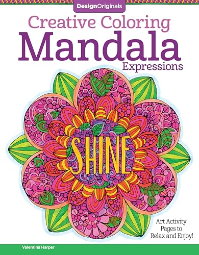 Beispielbild fr Creative Coloring Mandala Expressions: Art Activity Pages to Relax and Enjoy! (Design Originals) 30 Symmetrical Designs with Uplifting Messages, . Tips: 9 (Creative Coloring Book) zum Verkauf von WorldofBooks