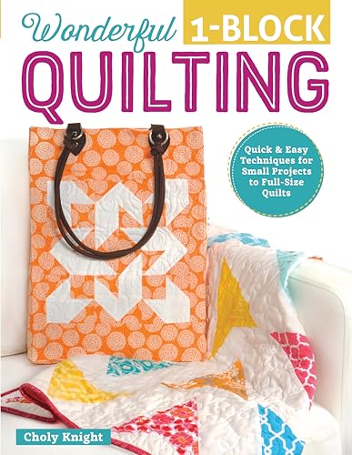 Stock image for Wonderful One-Block Quilting: Quick and Easy Techniques for Small Projects to Full-Size Quilts (Design Originals) Potholders, Handbags, Scarves, Boxes, and More to Use Up Your Stash & Scraps Fast for sale by SecondSale