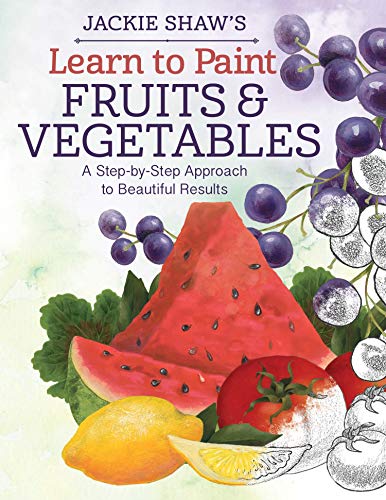 Imagen de archivo de Jackie Shaw's Learn to Paint Fruits and Vegetables: A Step-by-Step Approach to Beautiful Results (Design Originals) a la venta por Half Price Books Inc.