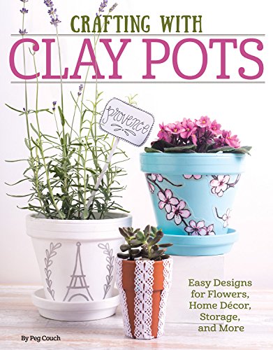 Stock image for Crafting with Clay Pots: Easy Designs for Flowers, Home Decor, Storage, and More (Design Originals) for sale by BooksRun