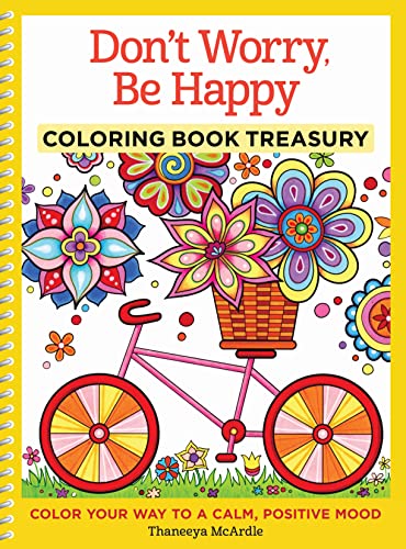 Stock image for Dont Worry, Be Happy Coloring Book Treasury: Color Your Way To A Calm, Positive Mood (Design Originals) 96 Cheerful One-Side-Only Designs on Extra-Thick Perforated Paper in a Spiral Lay-Flat Binding for sale by Goodwill of Colorado