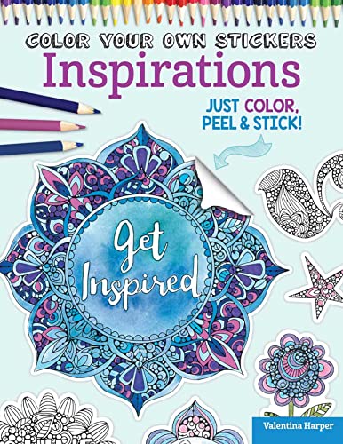 Beispielbild fr Color Your Own Stickers Inspirations: Just Color, Peel & Stick! (Design Originals) 60 Customizable Art Decals with Uplifting Messages; Pre-Cut, Self-Adhesive, Sticks to Any Dry Surface; for All Ages zum Verkauf von Half Price Books Inc.