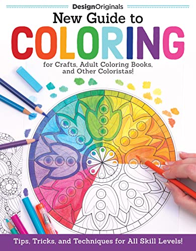 Beispielbild fr New Guide to Coloring for Crafts, Adult Coloring Books, and Other Coloristas!: Tips, Tricks, and Techniques for All Skill Levels! (Design Originals) Step-by-Step Lessons & 100 Ready-to-Color Designs zum Verkauf von WorldofBooks