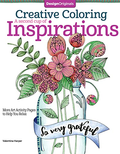 Stock image for Creative Coloring A Second Cup of Inspirations: More Art Activity Pages to Help You Relax (Design Originals) 32 Uplifting Creative Art Activities, Positive Messages, & Quotes on Thick Perforated Pages for sale by Gulf Coast Books