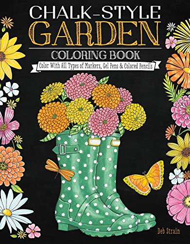 Stock image for Chalk-Style Garden Coloring Book: Color With All Types of Markers, Gel Pens & Colored Pencils (Design Originals) 32 Peaceful Floral & Plant Designs with Uplifting Messages in the Chalk Folk Art Style for sale by WorldofBooks