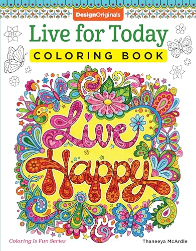 Imagen de archivo de Live for Today Coloring Book (Coloring is Fun) (Design Originals) 32 Inspiring Quotes Beginner-Friendly Creative Art Activities from Thaneeya McArdle; High-Quality, Extra-Thick Perforated Pages a la venta por Blue Vase Books