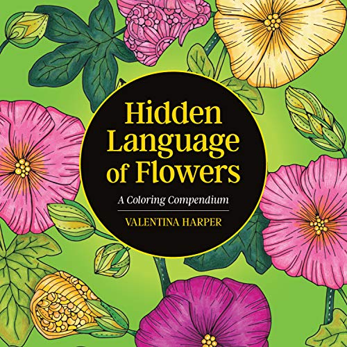 Stock image for Hidden Language of Flowers: A Coloring Compendium (Design Originals) Floral Symbolism and Secret Meanings for Over 50 Blooms, plus Drawing Pages, Reflective Prompts, and Interactive Activities for sale by Lakeside Books