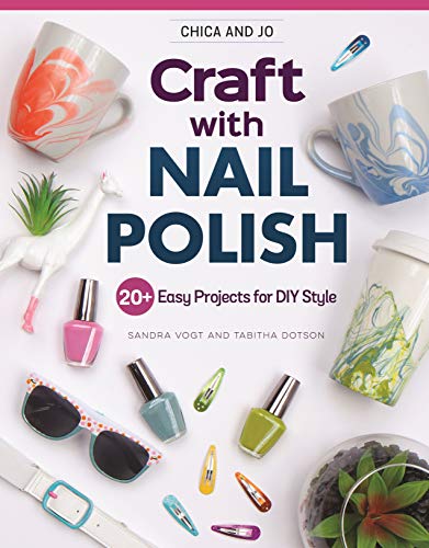 Stock image for Chica and Jo Craft with Nail Polish: 20+ Easy Projects for DIY Style (Design Originals) Beginner-Friendly Guide to Marbling and Embellishing on Dishes, Shoes, Paper, Glass, Plastic, Wood, and More for sale by Rye Berry Books
