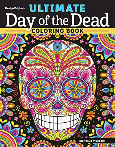 Stock image for Ultimate Day of the Dead Coloring Book (Design Originals) 84 Designs on Perforated Paper - Sugar Skulls, Nichos, Papel Picado, and Skeleton Folk Art with Flowers, Butterflies, Suns, Stars, and More for sale by BooksRun